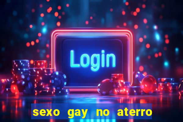 sexo gay no aterro do flamengo